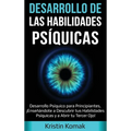 Desarrollo de las Habilidades Psíquicas: Desarrollo Psíquico para Principiantes, ¡Enseñándote a Descubrir tus Habilidades Psíquicas y a Abrir tu Terce