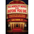 98.6 Mortality Movies to See Before You Die: Remarkable Films and TV Shows to Discuss Death and Plan Ahead