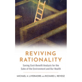 Reviving Rationality: Saving Cost-Benefit Analysis for the Sake of the Environment and Our Health