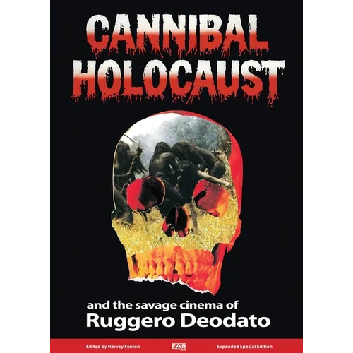 Cannibal Holocaust: And the Savage Cinema of Ruggero Deodato