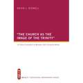 The Church as the Image of the Trinity: A Critical Evaluation of Miroslav Volf's Ecclesial Model