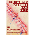 Little Wounds and Other Dark Tales
