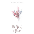 The life of a flower