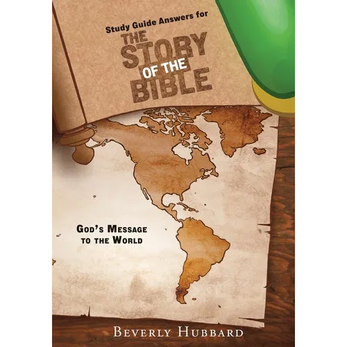 Study Guide Answers for The Story of the Bible: God's Message to the World