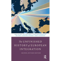The Unfinished History of European Integration: Second, Revised Edition