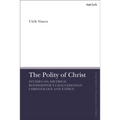 The Polity of Christ: Studies on Dietrich Bonhoeffer's Chalcedonian Christology and Ethics