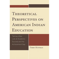 Theoretical Perspectives on American Indian Education: Taking a New Look at Academic Success and the Achievement Gap