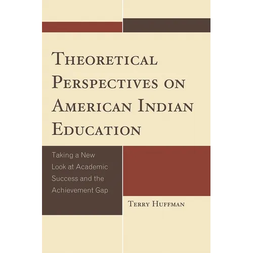 Theoretical Perspectives on American Indian Education: Taking a New Look at Academic Success and the Achievement Gap