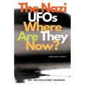 The Nazi UFOs Where Are They Now?
