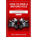 How to Ride a Motorcycle: The comprehensive guide with safety tips for beginners