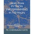 Learn Core PYTHON PROGRAMMING In 100 Hours
