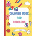 Coloring book for toddlers: fun coloring pages for 1-3 years boys & girls