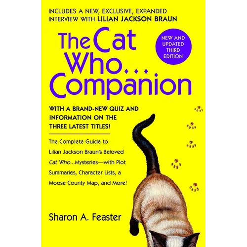 The Cat Who...Companion: The Complete Guide to Lilian Jackson Braun's Beloved Cat Who...Mysteries with Plot Summaries, Character Lists, a Moose County