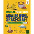 Build Your Own Amazing Model Spacecraft