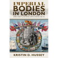 Imperial Bodies in London: Empire, Mobility, and the Making of British Medicine, 1880-1914