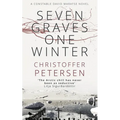 Seven Graves One Winter: Politics, Murder, and Corruption in the Arctic