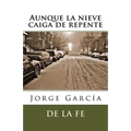 Aunque la nieve caiga de repente: Sonetos