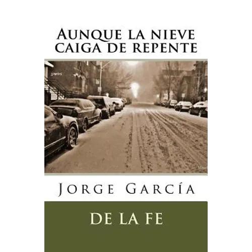 Aunque la nieve caiga de repente: Sonetos
