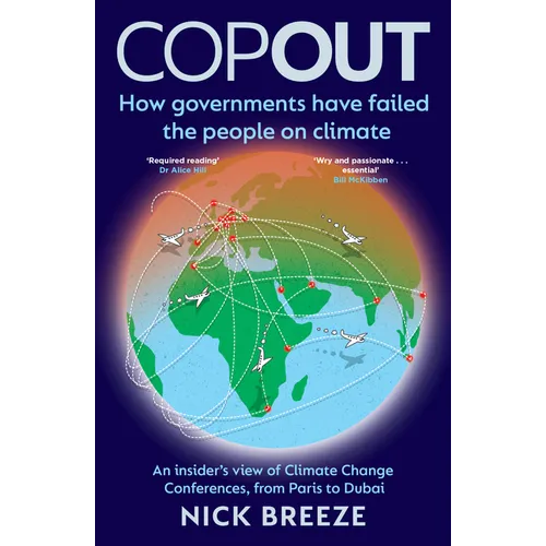 Copout: How Governments Have Failed the People on Climate - An Insider's View of Climate Change Conferences, from Paris to Dub