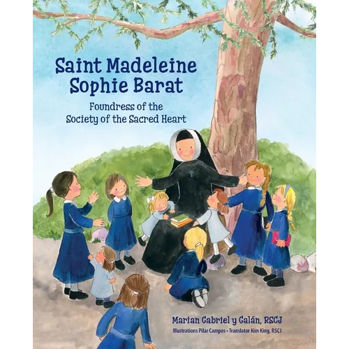 Saint Madeleine Sophie: Foundress of the Society of the Sacred Heart