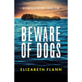 Beware of Dogs: Winner of the Banjo Prize 2019. a Gripping and Tense Survival Thriller for Readers of Margaret Hickey, Maryrose Cuskelly and Garry Dis