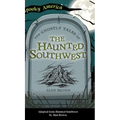 Ghostly Tales of the Haunted Southwest