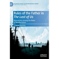 Rules of the Father in the Last of Us: Masculinity Among the Ruins of Neoliberalism