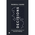 Decisions: How to Master the Art of Decision-Making