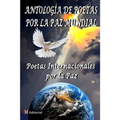 Antología de Poetas Por La Paz Mundial