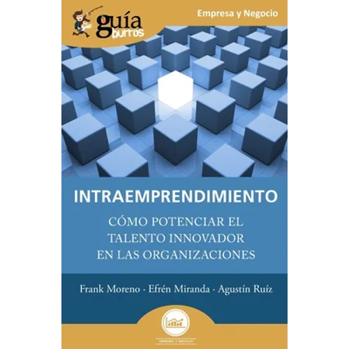 GuíaBurros: Intraemprendimiento: Cómo potenciar el talento innovador en las organizaciones
