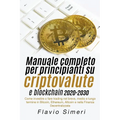 Manuale completo per principianti su criptovalute e blockchain 2020-2030: Come investire o fare trading nel breve, medio e lungo termine in Bitcoin, E