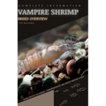 Vampire Shrimp: From Novice to Expert. Comprehensive Aquarium shrimp Guide