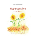 Hypersensible Et alors ?: Un tempérament expliqué