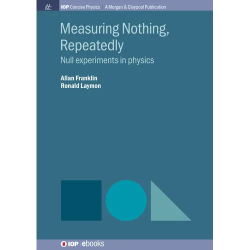 Measuring Nothing, Repeatedly: Null Experiments in Physics