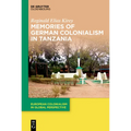 Memories of German Colonialism in Tanzania