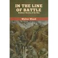 In the Line of Battle: Soldiers' Stories of the War