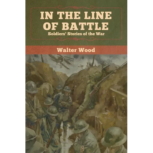 In the Line of Battle: Soldiers' Stories of the War