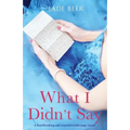 What I Didn't Say: A heartbreaking and unputdownable page turner