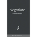 Negotiate: A Primer for Practitioners