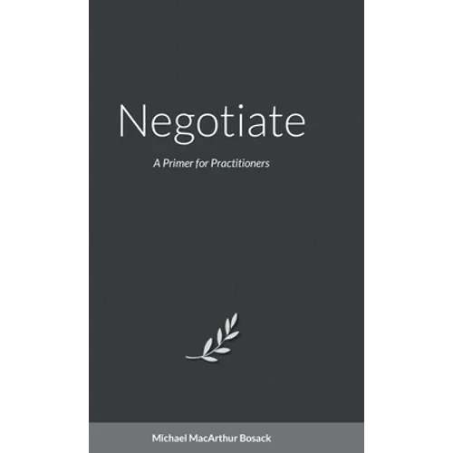 Negotiate: A Primer for Practitioners