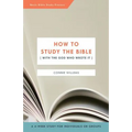 How to Study the Bible [with the God Who Wrote It]