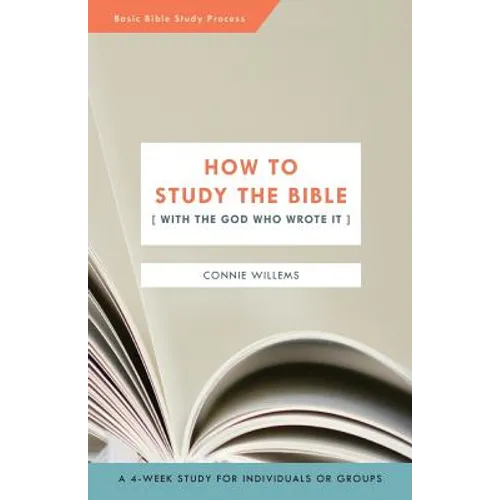How to Study the Bible [with the God Who Wrote It]