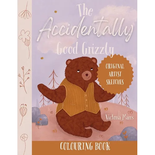 The Accidentally Good Grizzly Colouring Book