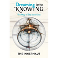 Dreaming into Knowing: The Way of The Innernaut