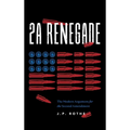 2A Renegade: The Modern Argument for the Second Amendment
