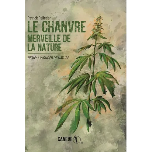 Le chanvre: Hemp: A Wonder of Nature