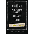 The Portrait of the Preaching Pastor who Pleases the Lord
