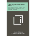 The Men Who Robbed Brink's: The Inside Story Of One Of The Most Famous Holdups In The History Of Crime