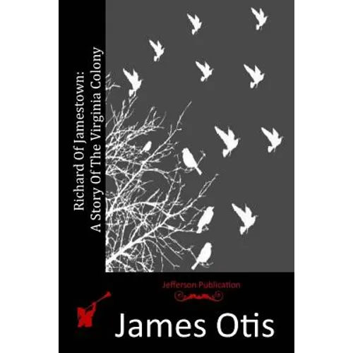 Richard of Jamestown: A Story of the Virginia Colony