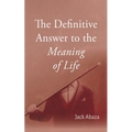 The Definitive Answer to the Meaning of Life